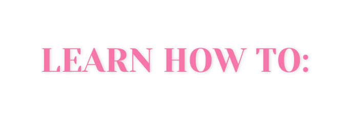 LEARN HOW TO
