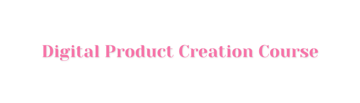 Digital Product Creation Course